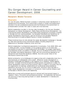 Stu Conger Award in Career Counselling and Career Development, 2008 Recipient: Michel Turcotte Biography For over 20 years, Michel has been a catalyst in advancing career development in Canada and internationally. He is 