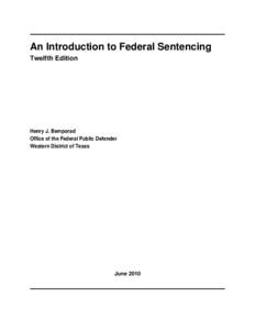 An Introduction to Federal Sentencing Twelfth Edition Henry J. Bemporad Office of the Federal Public Defender Western District of Texas
