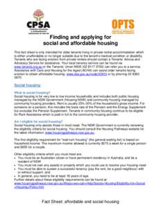 Finding and applying for social and affordable housing This fact sheet is only intended for older tenants living in private rental accommodation which is either unaffordable or no longer suitable due to the tenant’s me