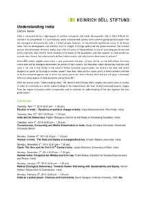 Understanding India Lecture Series India is characterized by a high degree of political complexity and social discrepancies that is often difficult for outsiders to comprehend. It is an ambitious, newly industrialized co