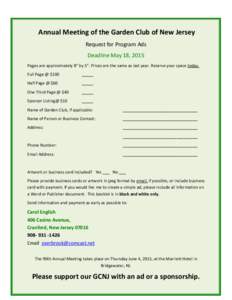 Annual Meeting of the Garden Club of New Jersey Request for Program Ads Deadline May 18, 2015 Pages are approximately 8” by 5”. Prices are the same as last year. Reserve your space today. Full Page @ $100