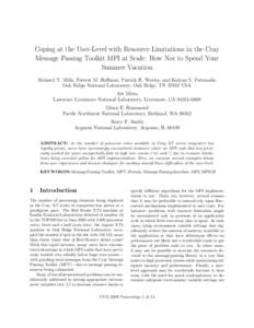 Coping at the User-Level with Resource Limitations in the Cray Message Passing Toolkit MPI at Scale: How Not to Spend Your Summer Vacation Richard T. Mills, Forrest M. Hoffman, Patrick H. Worley, and Kalyan S. Perumalla 