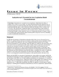 Issue in Focus February 2015 Saskatchewan’s Essential Services Legislation Ruled Unconstitutional Core Issue: Saskatchewan’s essential services legislation, which limits the ability of