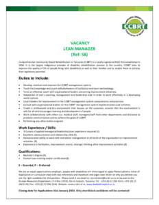 VACANCY LEAN MANAGER (Ref: 58) Comprehensive Community Based Rehabilitation in Tanzania (CCBRT) is a locally registered NGO first established in[removed]It is the largest indigenous provider of disability rehabilitation se