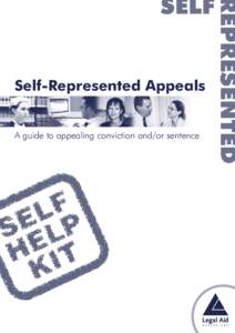 Self-Represented Appeals A guide to appealing conviction and/or sentence REPRESENTED  SELF