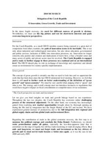 2010 MCM OECD Delegation of the Czech Republic 8: Innovation, Green Growth, Trade and Investment In the times fragile recovery, the need for different sources of growth is obvious. Nevertheless, we must see the big pictu