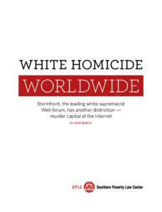 WHITE HOMICIDE  WORLDWIDE Stormfront, the leading white supremacist Web forum, has another distinction — murder capital of the Internet