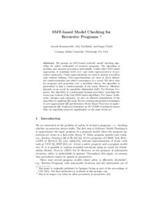 SMT-based Model Checking for Recursive Programs ⋆ Anvesh Komuravelli, Arie Gurfinkel, and Sagar Chaki Carnegie Mellon University, Pittsburgh, PA, USA  Abstract. We present an SMT-based symbolic model checking algorithm