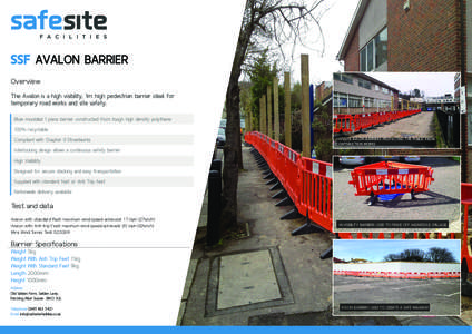 SSF AVALON BARRIER Overview The Avalon is a high visibility, 1m high pedestrian barrier ideal for temporary road works and site safety. Blow moulded 1 piece barrier constructed from tough high density polythene 100% recy