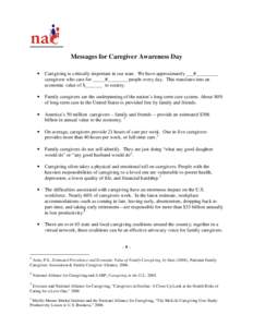 Messages for Caregiver Awareness Day • Caregiving is critically important in our state. We have approximately ___#_________ caregivers who care for _____#________ people every day. This translates into an economic valu