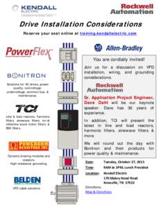 Drive Installation Considerations Reserve your seat online at training.kendallelectric.com You are cordially invited! Join us for a discussion on VFD installation, wiring, and grounding
