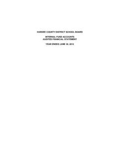 HARDEE COUNTY DISTRICT SCHOOL BOARD INTERNAL FUND ACCOUNTS AUDITED FINANCIAL STATEMENT YEAR ENDED JUNE 30, 2012  HARDEE COUNTY DISTRICT SCHOOL BOARD