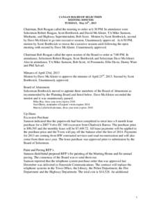 CANAAN BOARD OF SELECTMEN MEETING MINUTES TUESDAY, May 14th , 2013 Chairman, Bob Reagan called the meeting to order at 6:30 PM. In attendance were Selectmen Robert Reagan, Scott Borthwick and David McAlister, TA Mike Sam