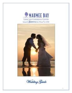 Wedding Guide 10/13 Dear Prospective Bride and Groom, Congratulations and thank you for selecting Maumee Bay Lodge & Conference Center as the possible host for your upcoming wedding celebration. We pride ourselves on pr