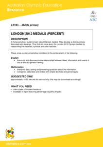 LEVEL – Middle primary  LONDON 2012 MEDALS (PERCENT) DESCRIPTION In these activities, students learn about Olympic medals. They develop a short summary illustrated with drawings. They find out more about the London 201