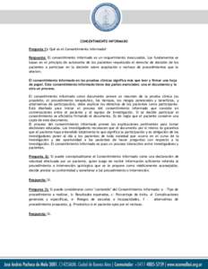 CONSENTIMIENTO INFORMADO Pregunta 1): Qué es el Consentimiento Informado? Respuesta: El consentimiento informado es un requerimiento inexcusable. Los fundamentos se basan en el principio de autonomía de los pacientes r