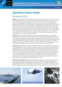 North Atlantic Treaty Organization Fact Sheet Operation Ocean Shield November 2014 Mission: Since August 2009, NATO warships and aircraft have been patrolling the waters off the Horn of Africa