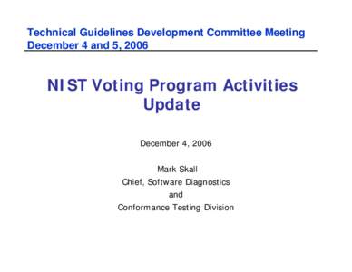 Software independence / Technical Guidelines Development Committee / Technology / Government / National Institute of Standards and Technology / Usability / Validation / Quality assurance / Certification of voting machines / Election technology / Politics / Voluntary Voting System Guidelines