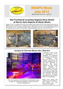 BNAPS News July 2014 BNAPS News Vol 4 Iss 4 – July 2014 Non Functional Lycoming Engines Move Ahead at Norvic Aero Engines St Neots Works