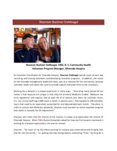 Shannon Buckner DeMaagd  Shannon Buckner DeMaagd, 1993, B. S. Community Health Volunteer Program Manager, Silverado Hospice As Volunteer Coordinator for Silverado Hospice, Shannon DeMaagd spends much of each day recruiti