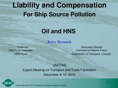 Liability and Compensation For Ship Source Pollution Oil and HNS Jerry Rysanek Chairman