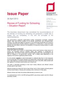 Issue Paper 30 April 2013 Review of Funding for Schooling – Situation Report The Australian Government has considered the recommendations of
