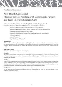 Free Papers Presentation  New Health Care Model – Hospital Services Working with Community Partners 		 as a Team Improves Diabetes Care Author: Siu S C1, Wong Y S1, Lau T2, Au S3, Wong D4, So A5, Li E6, Wong C7, Kam E8