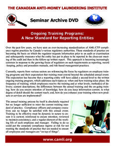 THE CANADIAN ANTI ANTI--MONEY LAUNDERING INSTITUTE Seminar Archive DVD Ongoing Training Programs: A New Standard for Reporting Entities