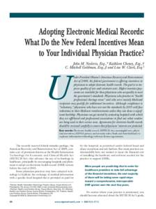 Adopting Electronic Medical Records: What Do the New Federal Incentives Mean to Your Individual Physician Practice? John M. Neclerio, Esq.,* Kathleen Cheney, Esq.,† C. Mitchell Goldman, Esq.,‡ and Lisa W. Clark, Esq.
