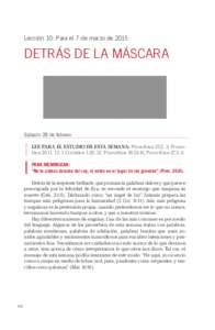 Lección 10: Para el 7 de marzo de[removed]DETRÁS DE LA MÁSCARA Sábado 28 de febrero LEE PARA EL ESTUDIO DE ESTA SEMANA: Proverbios 25:2, 3; Proverbios 26:11, 12; 1 Corintios 1:20, 21; Proverbios 26:13-16; Proverbios 27