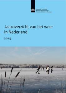 2015  Jaaroverzicht van het weer in Nederland, 2015 Jaar 2015: Warm, zeer zoning en normale hoeveelheid neerslag De gemiddelde jaartemperatuur in De Bilt is uitgekomen op 10,9 ◦ C, tegen 10,1 ◦ C normaal. Daarmee ei