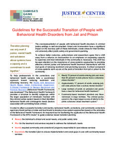 Guidelines for the Successful Transition of People with Behavioral Health Disorders from Jail and Prison Transition planning can only work if justice, mental health and substance