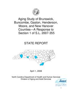 Aging Study of Brunswick, Buncombe, Gaston, Henderson, Moore, and New Hanover Counties—A Response to Section 1 of S.L[removed]STATE REPORT