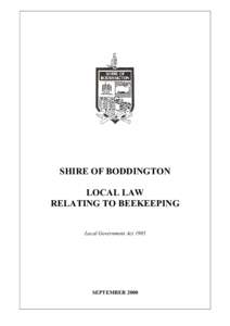 SHIRE OF BODDINGTON LOCAL LAW RELATING TO BEEKEEPING Local Government Act[removed]SEPTEMBER 2000