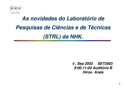 NHK STRL  As novidades do Laboratório de Pesquisas de Ciências e de Técnicas (STRL) da NHK.