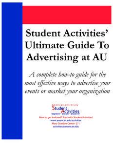 Student Activities’ Ultimate Guide To Advertising at AU A complete how-to guide for the most effective ways to advertise your events or market your organization