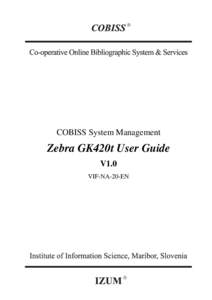 COBISS System Management  Zebra GK420t User Guide V1.0 VIF-NA-20-EN