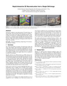 Rapid Interactive 3D Reconstruction from a Single Still Image Ashutosh Saxena, Nuwan Senaratna, Savil Srivastava, and Andrew Y. Ng Computer Science Department, Stanford University. e-mail: {asaxena,nuwans,savil,ang}@cs.s