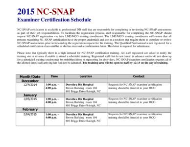 2015 NC-SNAP Examiner Certification Schedule NC-SNAP certification is available to professional DD staff that are responsible for completing or reviewing NC-SNAP assessments as part of their job responsibilities. To faci