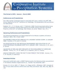 This Period in CIPS: January – March[removed]Conferences and Presentations One CIPS member presented research associated with heavy rainfall at the 88th AMS Annual Meeting for the 22nd Conference on Hydrology. The presen