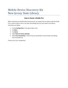 Mobile Device Discovery Kit New Jersey State Library How to Reset a Kindle Fire Before returning your Mobile Device Discovery Kit, we request that you please reset the Kindle Fire in order to wipe it clear of any data an