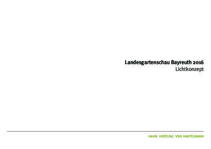 Landesgartenschau Bayreuth 2016 Lichtkonzept Hahn Hertling von Hantelmann  Der Brückenschlag, der mit dem neuen Park zwischen Altstadt und Eremitage hergestellt wird,