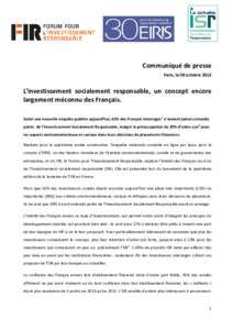 Communiqué de presse Paris, le 08 octobre 2013 L’investissement socialement responsable, un concept encore largement méconnu des Français. Selon une nouvelle enquête publiée aujourd’hui, 62% des Français interr