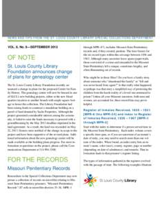 N E W S A N D T I P S F R O M T H E S T . L O U I S C O U N TY L I B R A R Y S P E C I A L C O L L E C T I O N S D E P A R T M E N T VOL. 6, No. 9—SEPTEMBER 2013 OF NOTE St. Louis County Library Foundation announces ch