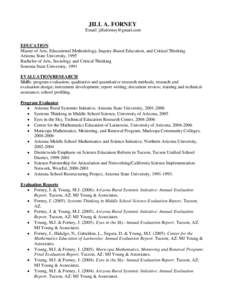 JILL A. FORNEY Email: [removed] EDUCATION Master of Arts, Educational Methodology, Inquiry-Based Education, and Critical Thinking Arizona State University, 1995