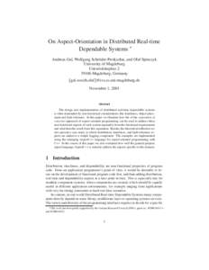 On Aspect-Orientation in Distributed Real-time Dependable Systems  Andreas Gal, Wolfgang Schr¨oder-Preikschat, and Olaf Spinczyk University of Magdeburg Universit¨atsplatzMagdeburg, Germany