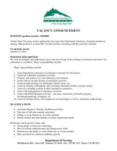 VACANCY ANNOUNCEMENT POSITION (position number ADM009) Adams State University invites applications for a part-time Simulation Laboratory Assistant position in nursing. This position is a renewable 9 month contract coinci