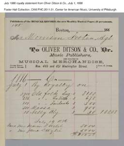 July 1886 royalty statement from Oliver Ditson & Co., July 1, 1886 Foster Hall Collection, CAM.FHC[removed], Center for American Music, University of Pittsburgh. 