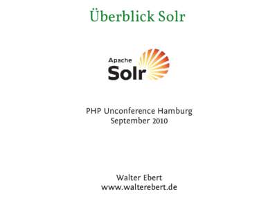 Überblick Solr  PHP Unconference Hamburg SeptemberWalter Ebert