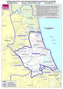 QUEENSLAND STATE ELECTION 2009 SHOWING POLLING BOOTH LOCATIONS Burleigh District Electors at Close of Roll: 31,067 No.of Booths: 15 DISCLAIMER While every care is taken to ensure the accuracy of this data, the Electoral 